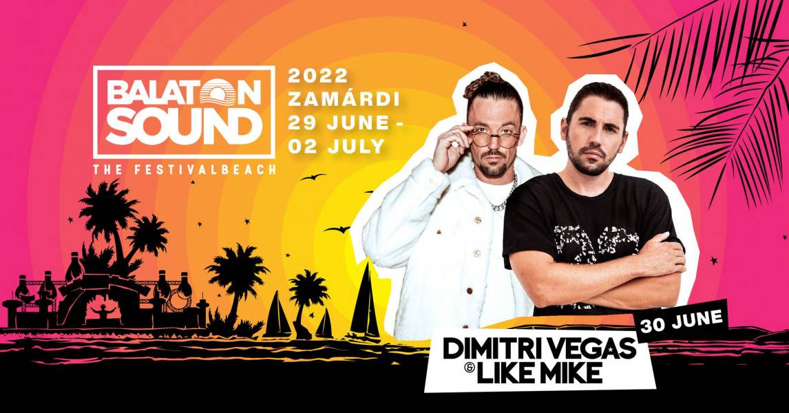 Dimitri Vegas & Like Mike - Balaton Sound 2022