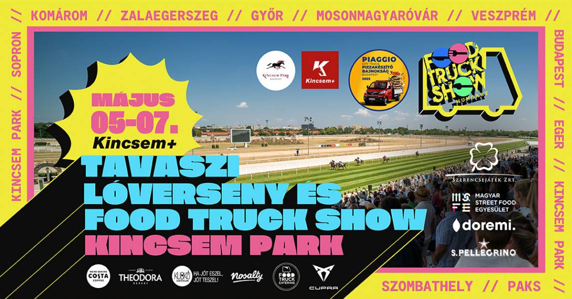 Kincsem+ Tavaszi Lóverseny és Food Truck Show - 2023