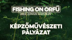 Képzőművészeti pályázat - Fishing on Orfű 2024